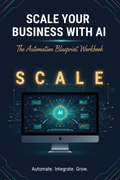 Cover of SCALE Your Business with AI: The Automation Blueprint Workbook