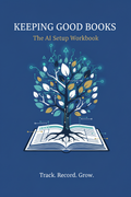 Cover of Keeping Good Books: The AI Setup Workbook